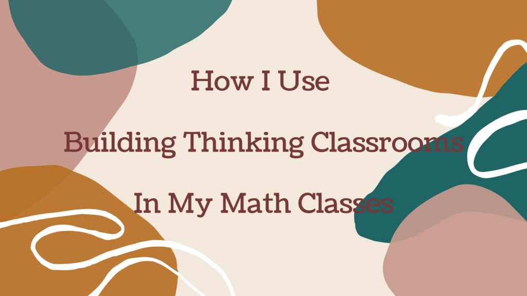How I Use Building Thinking Classrooms in My Math Classes
